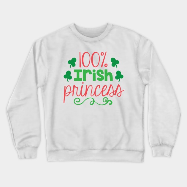 100% Irish Princess Crewneck Sweatshirt by greenoriginals